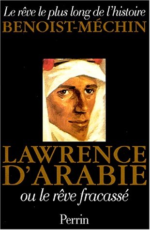 Beispielbild fr Lawrence d'Arabie ou le rve fracass, 1888-1935 zum Verkauf von medimops