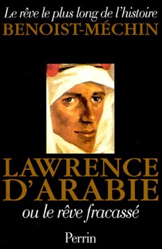 Stock image for Lawrence d'Arabie ou le rve fracass, 1888-1935 for sale by medimops