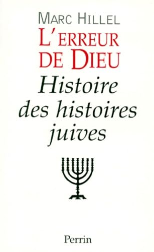 Stock image for L'ERREUR DE DIEU. Histoire des histoires juives Hillel, Marc for sale by LIVREAUTRESORSAS