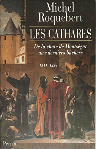 Stock image for Les Cathares : De la chute de Montsgur aux derniers bchers, 1244-1329 for sale by Ammareal
