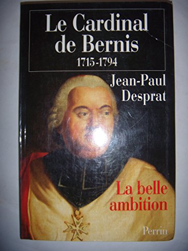 9782262013202: Le Cardinal de Bernis 1715-1794.: La belle ambition