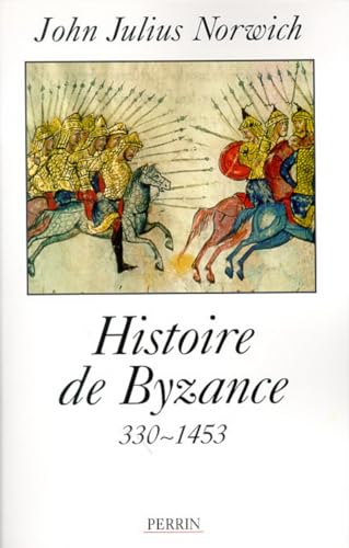 Histoire de Byzance (330-1453) (French Edition) (9782262013332) by John Julius Norwich