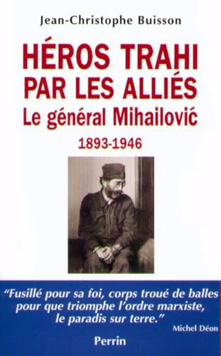 Beispielbild fr HEROS TRAHI PAR LES ALLIES. Le gnral Mihailovic, 1893-1946 zum Verkauf von Ammareal