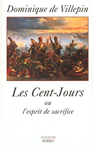 Imagen de archivo de Les cent-jours ou l'esprit de sacrifice a la venta por A TOUT LIVRE