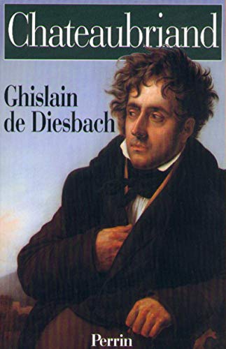 Beispielbild fr Chateaubriand - Ghislain De Diesbach zum Verkauf von Book Hmisphres