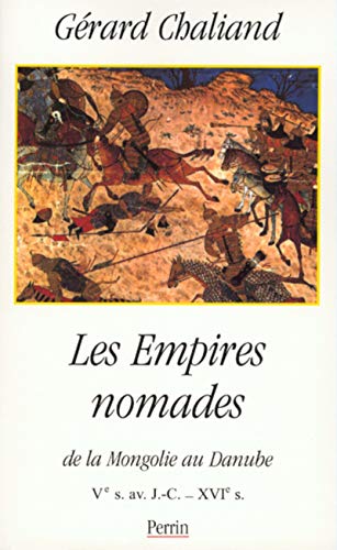 9782262014780: LES EMPIRES NOMADES DE LA MONGOLIE AU DANUBE.: Vme sicle avant JC-XVIme sicle