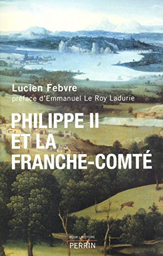 Philippe II et la Franche-Comté étude d'histoire politique, religieuse et sociale (French Edition) - Febvre, Lucien