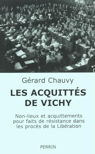 9782262015732: Les acquitts de Vichy : Non-lieux et acquittements pour faits de Rsistance