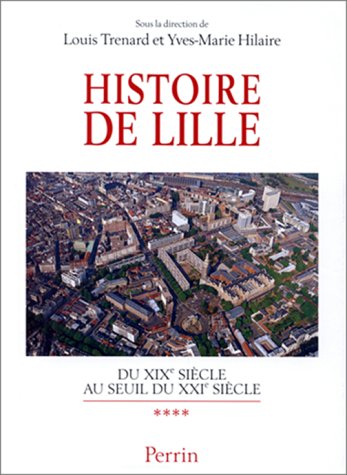 Stock image for Histoire de Lille - Du XIXme au seuil du XXIme sicle for sale by medimops