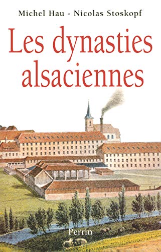 Beispielbild fr Les Dynasties alsaciennes: Du XVIIe si cle  nos jours zum Verkauf von WorldofBooks