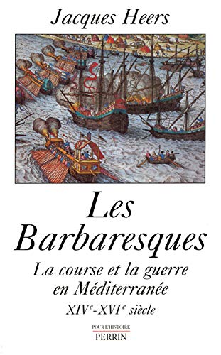 Stock image for Les Barbaresques : La Course Et La Guerre En Mditerrane Xive-xvie Sicle for sale by RECYCLIVRE