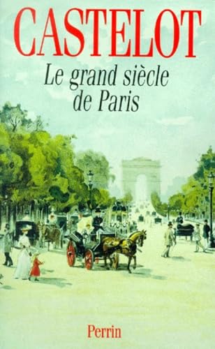 Le grand siÃ¨cle de Paris (9782262015930) by Castelot, AndrÃ©