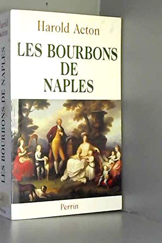 Les Bourbons de Naples, 1731-1825 (9782262016005) by Acton, Harold