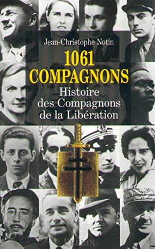 Beispielbild fr 1061 Compagnons, histoire des Compagnons de la libration zum Verkauf von Buchpark