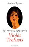 Violet Trefusis . Une Passion Inachevée