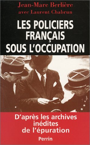 Beispielbild fr Les Policiers franais sous l'occupation, d'aprs les archives indites de l'puration zum Verkauf von medimops