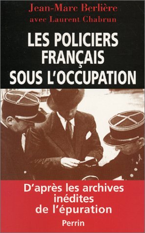 Stock image for Les Policiers Franais Sous L'occupation : D'aprs Les Archives Indites De L'puration for sale by RECYCLIVRE