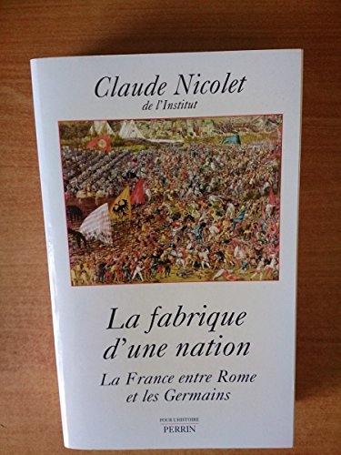 9782262016333: La fabrique d'une nation la France entre Rome et les Germains