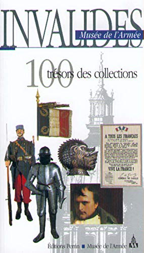 Stock image for Invalides, Muse De L'arme : 100 Trsors Des Collections for sale by RECYCLIVRE