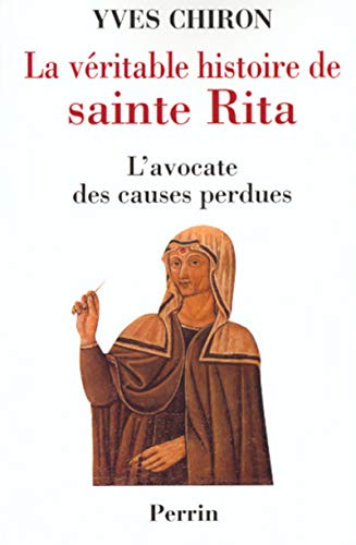 La véritable histoire de sainte Rita. L'avocate des causes perdues.