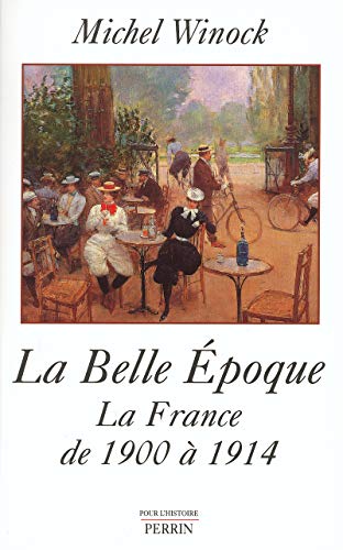 Beispielbild fr La Belle Epoque : La France de 1900  1914 zum Verkauf von Ammareal