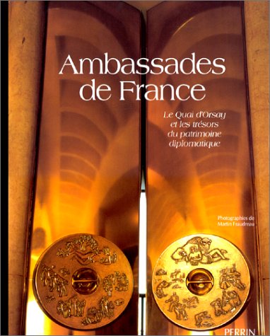 Beispielbild fr Ambassades de France : Le Quai d'Orsay et les trsors du patrimoine diplomatique zum Verkauf von Ammareal