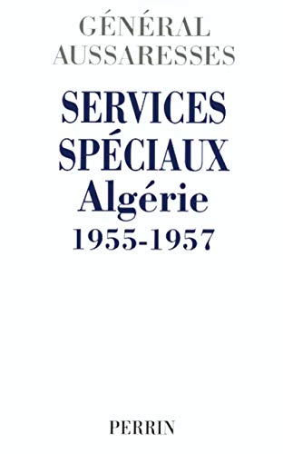 Stock image for Services spciaux Algrie 1955-1957 : Mon tmoignage sur la torture for sale by Ammareal