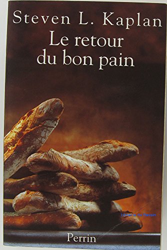 Imagen de archivo de Le Retour Du Bon Pain : Une Histoire Contemporaine Du Pain, De Ses Techniques Et De Ses Hommes a la venta por RECYCLIVRE