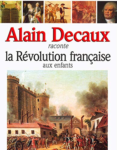 Beispielbild fr Alain Decaux raconte la Rvolution franaise aux enfants zum Verkauf von medimops