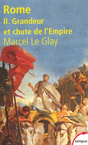 Beispielbild fr Rome - tome 2 Grandeur et chute de l'Empire (Tempus) (French Edition) 2021-1678 zum Verkauf von Des livres et nous