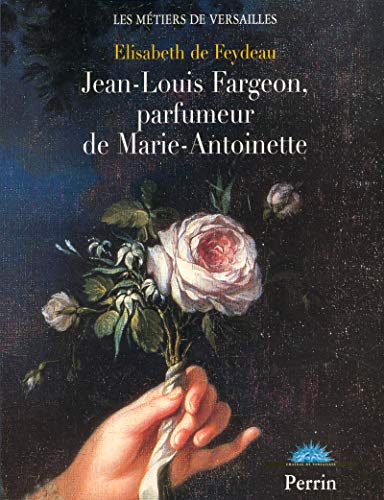Stock image for Jean-Louis Fargeon, parfumeur de Marie-Antoinette for sale by medimops