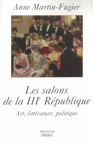 Stock image for Les salons de la IIIe Rpublique Martin-Fugier, Anne for sale by MaxiBooks