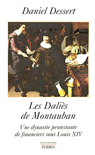 Stock image for Les Dalis de Montauban : Une dynastie protestante de financiers sous Louis XIV for sale by medimops