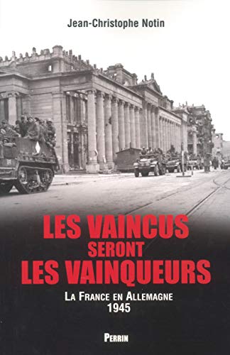 Beispielbild fr Les vaincus seront les vainqueurs : Les franais en Allemagne (1945) zum Verkauf von medimops