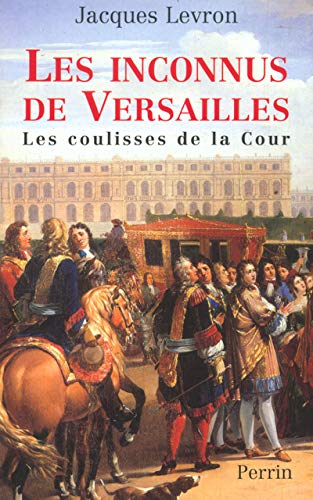 9782262020460: Les inconnus de Versailles les coulisses de la cour