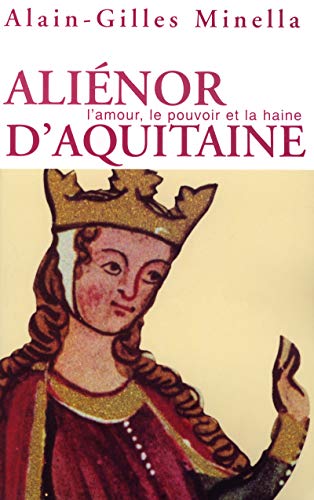 Beispielbild fr Alinor d'Aquitaine : L'Amour, le pouvoir et la haine zum Verkauf von Ammareal