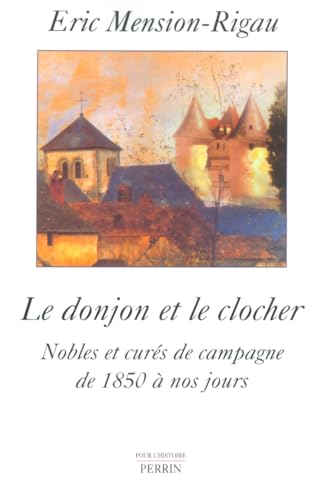 Beispielbild fr Le donjon et le clocher : Nobles et curs de campagne de 1850  nos jours zum Verkauf von Ammareal