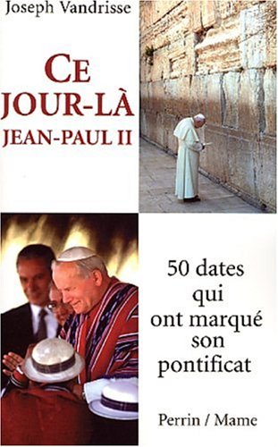 9782262021023: Ce jour-l, Jean-Paul II...: 50 dates qui ont marqu son pontificat