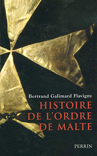 Histoire de l'ordre de Malte - Flavigny (Bertrand Galimard)