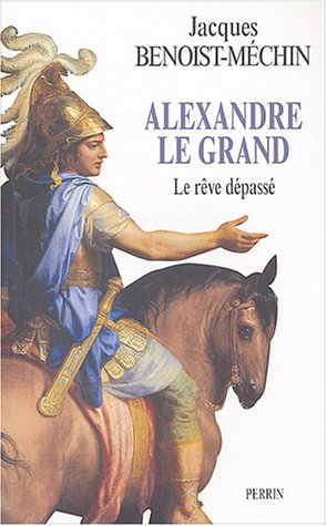 Beispielbild fr Alexandre le Grand : Le rve dpass zum Verkauf von medimops