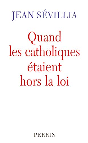 Stock image for Quand les catholiques taient hors la loi for sale by Ammareal