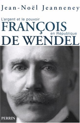 Stock image for François de Wendel en R publique: L'argent et le pouvoir 1914-1940 for sale by WorldofBooks
