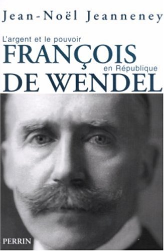 9782262022525: Franois de Wendel en Rpublique : L'argent et le pouvoir 1914-1940