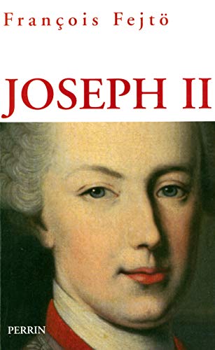 Joseph II Un habsbourg rÃ©volutionnaire (9782262022549) by Fejto, FranÃ§ois