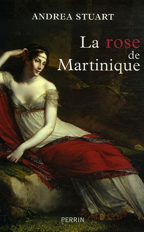 Stock image for La rose de Martinique : La vie de Josphine de Beauharnais for sale by Ammareal
