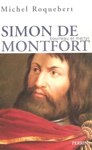 SIMON DE MONTFORT ; BOURREAU ET MARTYR