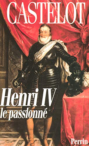 Beispielbild fr Henri IV le passionn zum Verkauf von medimops