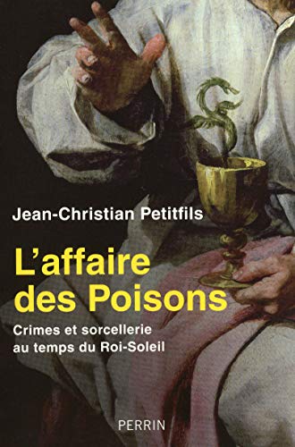 Beispielbild fr L'affaire des Poisons : Crimes et sorcellerie au temps du Roi-Soleil zum Verkauf von medimops