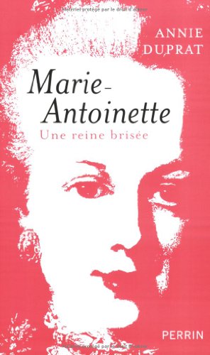 Imagen de archivo de Marie-Antoinette : Une reine brise a la venta por Ammareal