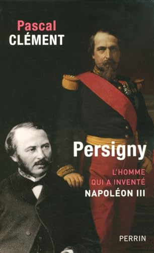 Imagen de stock para Persigny: L'homme qui a invent� Napol�on III